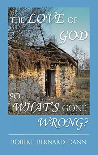 The Love of God - So what's Gone Wrong?