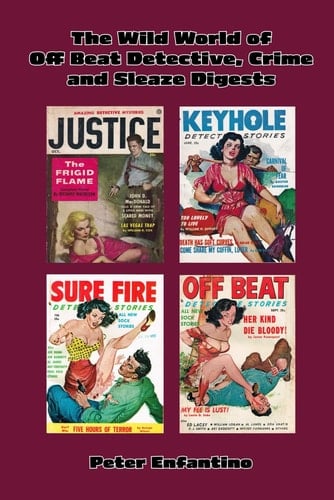The Wild World of Off Beat Detective, Crime and Sleaze Digests