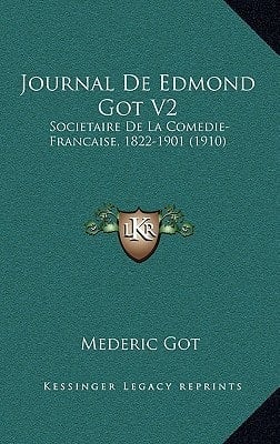 Journal De Edmond Got V2: Societaire De La Comedie-Francaise, 1822-1901 (1910) (French Edition)