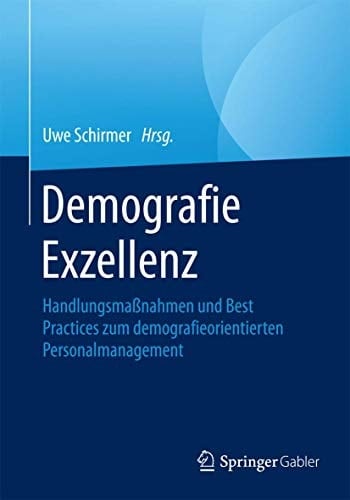 Demografie Exzellenz Handlungsmaßnahmen und Best Practices zum demografieorientierten Personalmanagement