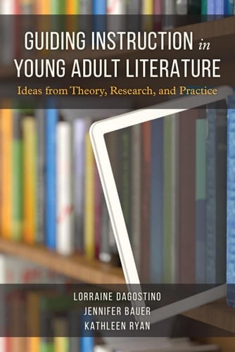 Guiding Instruction in Young Adult Literature Ideas from Theory, Research, and Practice