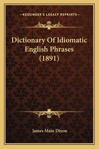 Dictionary Of Idiomatic English Phrases (1891)