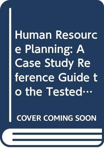 Human Resource Planning: A Case Study Reference Guide to the Tested Practices of Five Leading U. S. and Canadian Companies