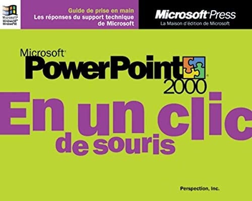 Microsoft PowerPoint 2000 en un clic de souris : [guide de prise en main, les réponses du support technique de Microsoft]