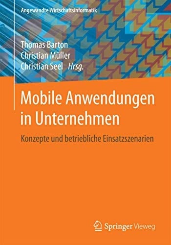 Mobile Anwendungen in Unternehmen Konzepte und betriebliche Einsatzszenarien