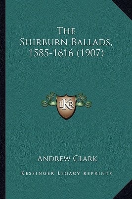 The Shirburn Ballads, 1585-1616 (1907)