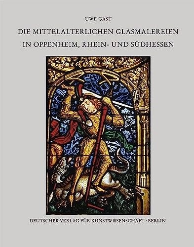 Die mittelalterlichen Glasmalereien in Oppenheim, Rhein- und Südhessen