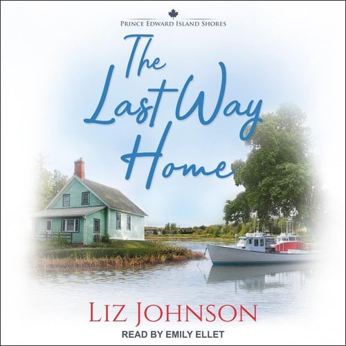 The Last Way Home (The Prince Edward Island Shores Series) (Prince Edward Island Shores, 2)