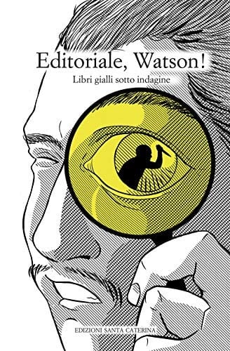 Editoriale, Watson! libri gialli sotto indagine