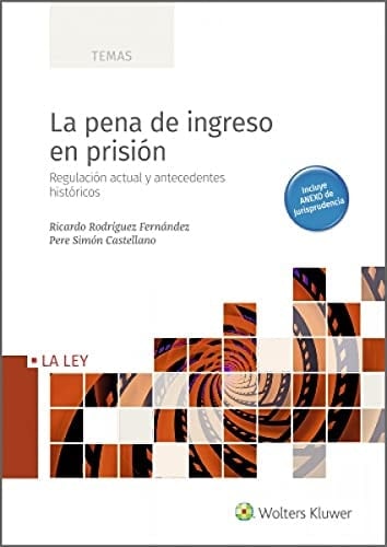 La pena de ingreso en prisión : regulación actual y antecedentes históricos