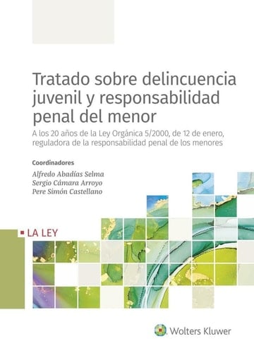 Tratado sobre delincuencia juvenil y responsabilidad penal del menor : a los 20 años de la Ley Orgánica 5-2000, de 12 de enero, reguladora de la responsabilidad penal de los menores
