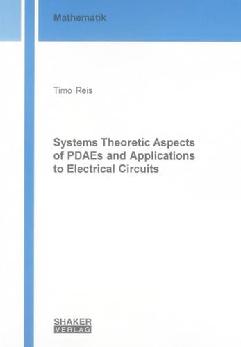 Systems Theoretic Aspects of PDAEs and Applications to Electrical Circuits (Berichte Aus Der Mathematik)