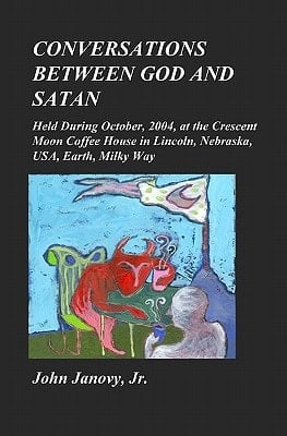 Conversations Between God and Satan Held at the Crescent Moon Coffee House in Lincoln, Nebraska, USA, Earth, Milky Way