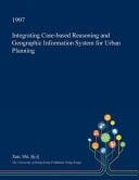 Integrating Case-Based Reasoning and Geographic Information System for Urban Planning