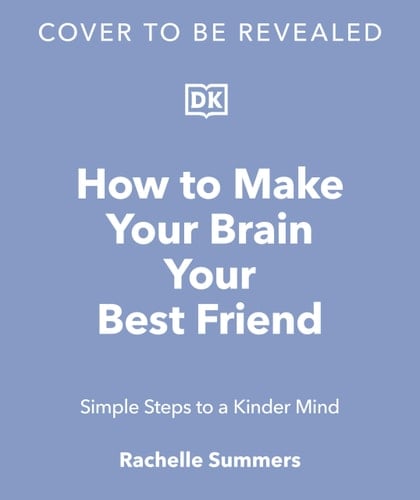 How to Make Your Brain Your Best Friend A Neuroscientist's Guide to a Healthier, Happier Life