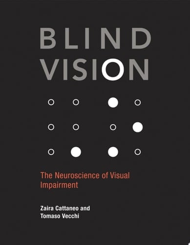 Blind Vision The Neuroscience of Visual Impairment