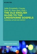 The Old English Gloss to the Lindisfarne Gospels Language, Author and Context