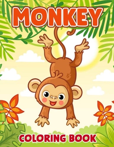 Monkey Coloring book: Cute Design With Funny Characters and More To Drawing For Kids And Childs | With 30+Pages High Quality Picture for Relaxation with Stress Relief