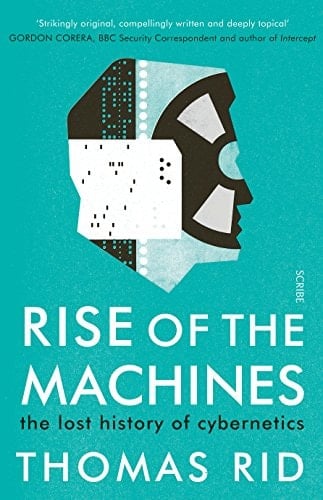 Rise of the Machines The Lost History of Cybernetics