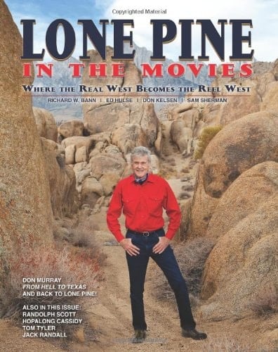 Lone Pine in the Movies Where the Real West Becomes the Reel West