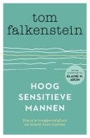 Hoogsensitieve mannen Hoe je je hooggevoeligheid als kracht kunt inzetten