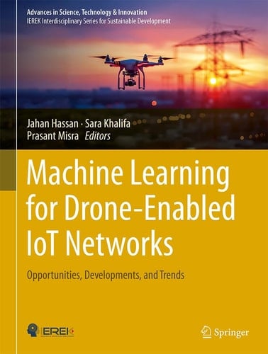 Machine Learning for Drone-Enabled IoT Networks Opportunities, Developments, and Trends