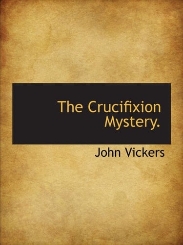 The Crucifixion Mystery.