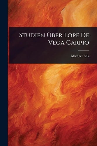 Studien Über Lope De Vega Carpio