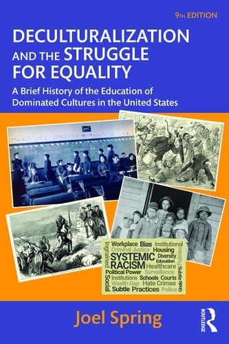 Deculturalization and the Struggle for Equality A Brief History of the Education of Dominated Cultures in the United States