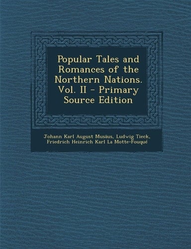 Popular Tales and Romances of the Northern Nations. Vol. Ii - Primary Source Edition