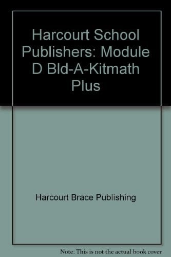 Harcourt School Publishers Module D Bld-A-Kitmath Plus