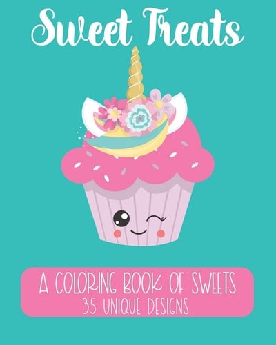 Sweet Treats: a Coloring Book of Sweets 35 Unique Designs