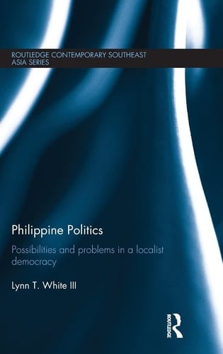 Philippine Politics Progress and Problems in a Localist Democracy