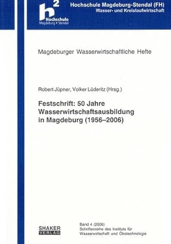 Festschrift: 50 Jahre Wasserwirtschaftsausbildung in Magdeburg (1956 - 2006)