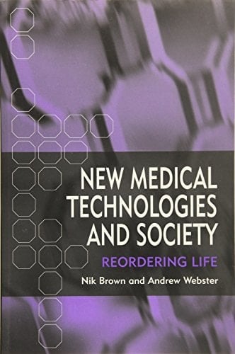 New Medical Technologies and Society Reordering Life
