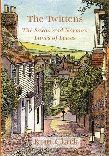 The Twittens The Saxon and Norman Lanes of Lewes