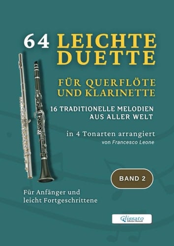 64 Leichte Duette für Querflöte und Klarinette – 16 Traditionelle Melodien aus aller Welt in 4 Tonarten arrangiert – Band 2: Für Anfänger und leicht ... – Internationale Sammlung) (German Edition)