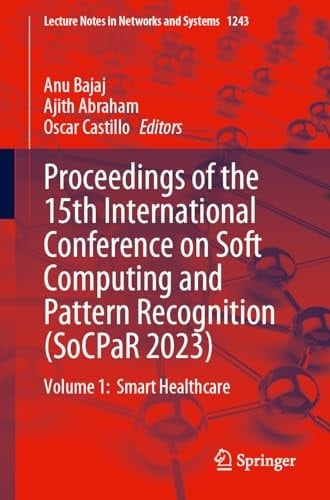 Proceedings of the 15th International Conference on Soft Computing and Pattern Recognition (SoCPaR 2023) Volume 1: Smart Healthcare