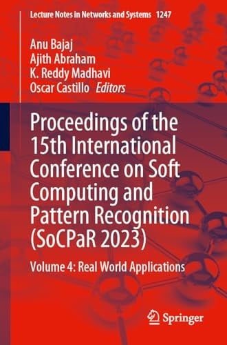 Proceedings of the 15th International Conference on Soft Computing and Pattern Recognition (SoCPaR 2023) Volume 4: Real World Applications