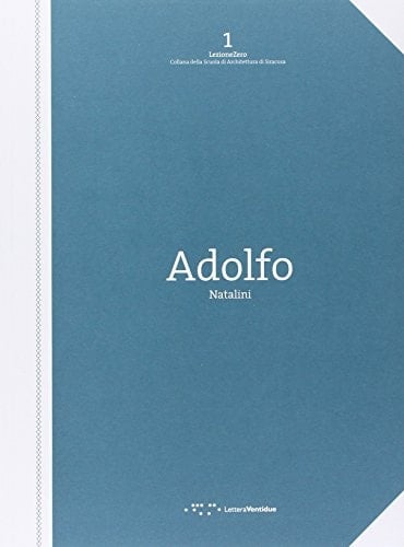 Linea D'ombra 1978-1984, Adolfo Natalini Tra il Superstudio e L'architettura = Shadow Line: 1978-1984, Adolfo Natalini Between the Superstudio and Architecture