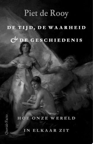 De tijd, de waarheid en de geschiedenis Hoe onze wereld in elkaar zit