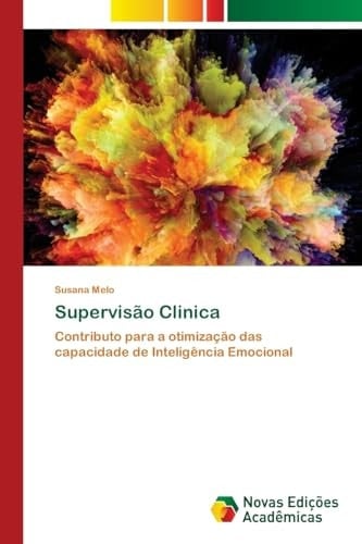 Supervisão Clinica: Contributo para a otimização das capacidade de Inteligência Emocional (Portuguese Edition)