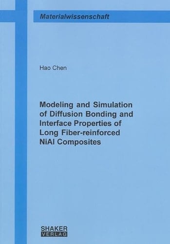Modeling and Simulation of Diffusion Bonding and Interface Properties of Long Fiber Reinforced NiAl Composites
