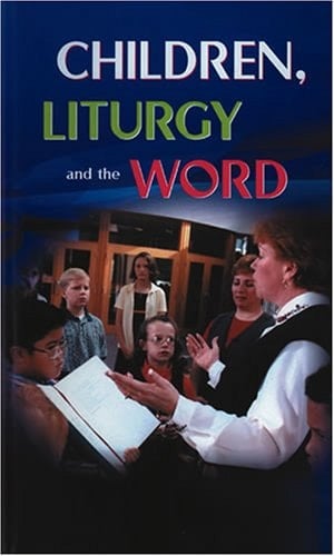 Children, Liturgy and the Word