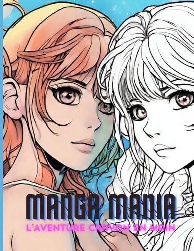 Manga Mania : Coloriage pour adultes: 50 Coloriages de personnages Manga pour les Aventuriers de l'Imaginaire (French Edition)