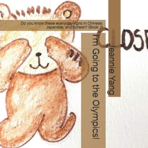 I'm Going to the Olympics! Do You Know These Everyday Signs in Chinese, Japanese, and Korean? (Book 7)