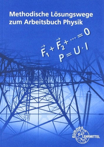 Methodische Lösungswege zum Arbeitsbuch Physik