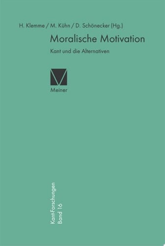 Moralische Motivation Kant und die Alternativen