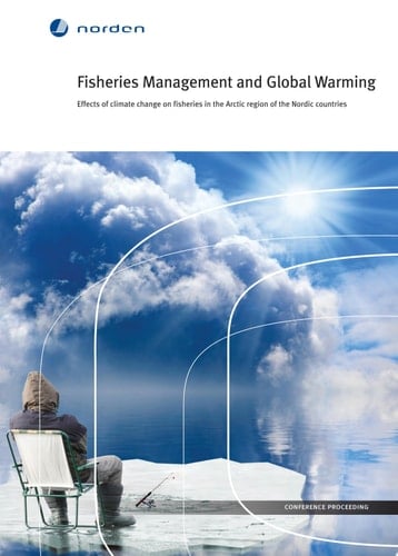 Fisheries Management and Global Warming Effects of climate change on fisheries in the Arctic region of the Nordic countries