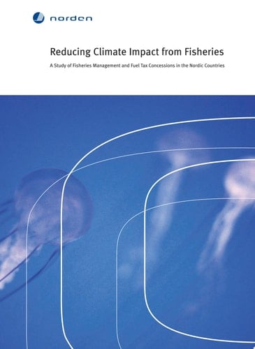 Reducing Climate Impact from Fisheries A Study of Fisheries Management and Fuel Tax Concessions in the Nordic Countries